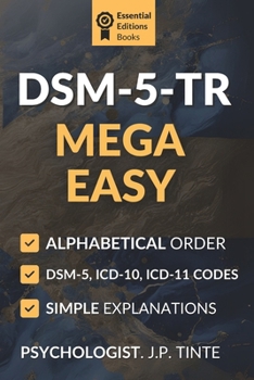 Paperback DSM-5-TR Mega Easy: Decoding the Diagnostic Spectrums of DSM-5-TR, ICD-10 & ICD-11. DSM 5 TR desk reference & pocket guide. Diagnostic manual and esse Book