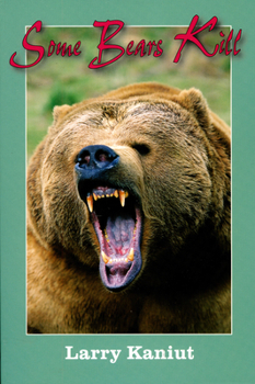 Paperback Some Bears Kill: True-Life Tales of Terror Book