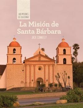 La Mision de Santa Barbara - Book  of the Las Misiones de California / The Missions of California