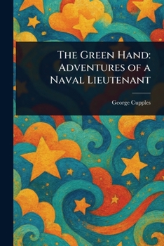 Paperback The Green Hand: Adventures of a Naval Lieutenant Book