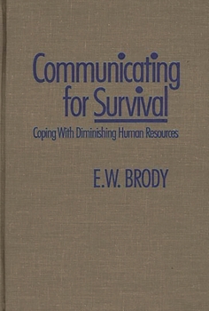 Hardcover Communicating for Survival: Coping with Diminishing Human Resources Book