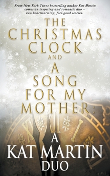Paperback The Christmas Clock/A Song For My Mother: A Kat Martin Duo Book