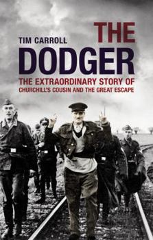 Hardcover The Dodger: The Extraordinary Story of Churchill's Cousin and the Great Escape Book