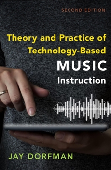 Paperback Theory and Practice of Technology-Based Music Instruction: Second Edition Book