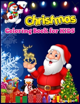 Christmas Coloring Books for Kids: Fun Children's Christmas Gift or Present for Toddlers & Kids - 48 Beautiful Pages to Color inside Christmas Coloring Activity Book for Kids