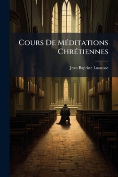 Paperback Cours De Méditations Chrétiennes [French] Book
