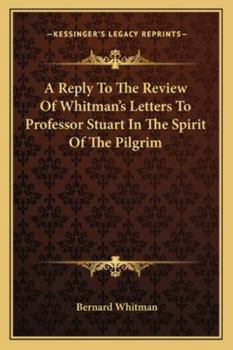 Paperback A Reply To The Review Of Whitman's Letters To Professor Stuart In The Spirit Of The Pilgrim Book