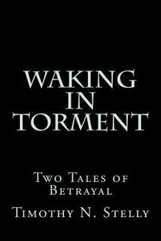 Waking In Torment: Two Tales of Betrayal