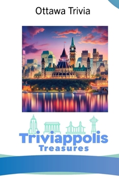 Paperback Triviappolis Treasures - Ottawa: Ottawa Trivia Book