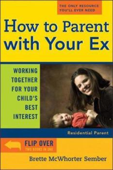 Paperback How to Parent with Your Ex: Working Together for Your Child's Best Interest Book