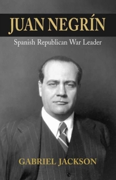 Paperback Juan Negrín: Physiologist, Socialist, and Spanish Republican War Leader Book