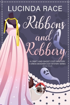 Ribbons & Robbery : A Craft and Ghost Cozy Mystery LP