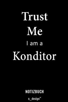 Notizbuch für Konditoren: Originelle Geschenk-Idee [120 Seiten liniertes blanko Papier] (German Edition)