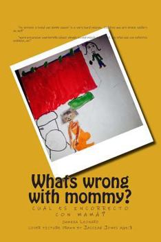 Paperback Whats Wrong with Mommy?: A Guide to Explaning Cancer to a Child; una guide a para explaning cancer a un nino Book
