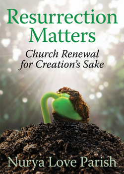Paperback Resurrection Matters: Church Renewal for Creation's Sake Book