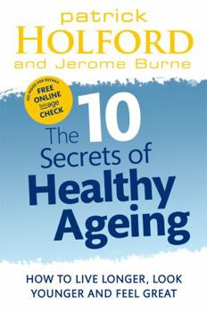 Paperback The 10 Secrets of Healthy Ageing: How to Live Longer, Look Younger, and Feel Great Book
