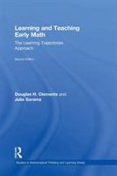Learning and Teaching Early Math: The Learning Trajectories Approach (Studies in Mathematical Thinking and Learning)
