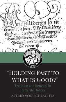 Paperback "Holding Fast to What is Good?" Tradition and Renewal in Hutterite History Book