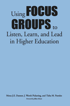 Hardcover Using Focus Groups to Listen, Learn, and Lead in Higher Education Book