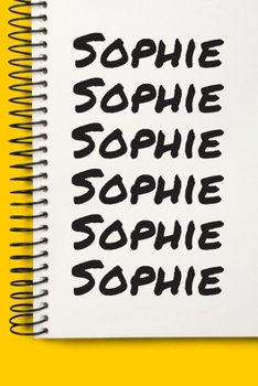 Name Sophie A beautiful personalized: Lined Notebook / Journal Gift, 120 Pages, 6 x 9 inches , NoteBook Gift For Sophie , Personal Diary, Sophie , ... Diary to Write, work, or home!, Soft Co