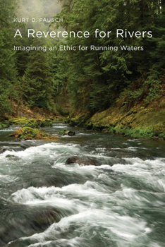 Paperback A Reverence for Rivers: Imagining an Ethic for Running Waters Book