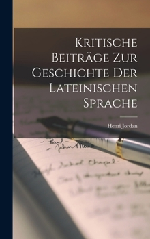 Hardcover Kritische Beiträge zur Geschichte der Lateinischen Sprache Book