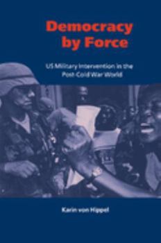 Hardcover Democracy by Force: Us Military Intervention in the Post-Cold War World Book
