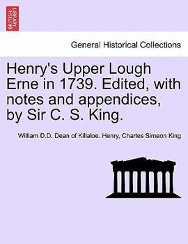 Paperback Henry's Upper Lough Erne in 1739. Edited, with Notes and Appendices, by Sir C. S. King. Book