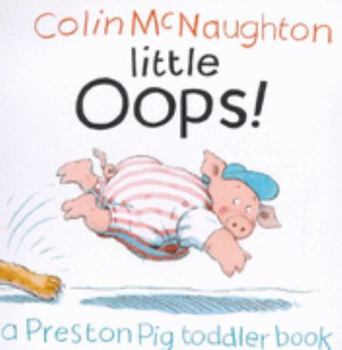 Little Oops!: A Preston Pig Toddler Book - Book  of the A Preston Pig Toddler Book