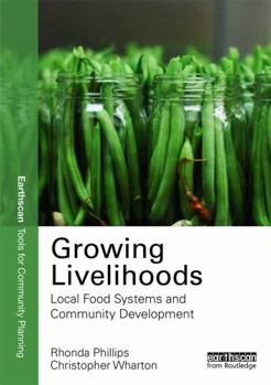 Paperback Growing Livelihoods: Local Food Systems and Community Development Book