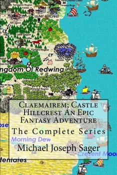 Paperback Claemairem; Castle Hillcrest an Epic Fantasy Adventure: The Complete Series. Reawakening, Rebellion, Revenge Book