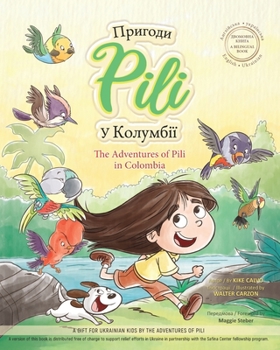 Paperback The Adventures of Pili in Colombia. Bilingual Books for Children ( English - Ukrainian ) &#1044;&#1042;&#1054;&#1052;&#1054;&#1042;&#1053;&#1040; &#10 [Undetermined] Book