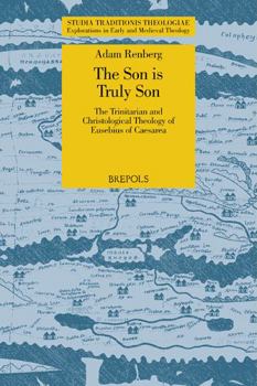 Paperback The Son Is Truly Son: The Trinitarian and Christological Theology of Eusebius of Caesarea [Latin] Book