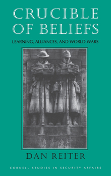 Paperback Crucible of Beliefs: Learning, Alliances, and World Wars Book