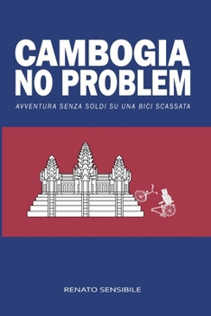 Paperback Cambogia no problem: Avventura senza soldi su una bici scassata [Italian] Book