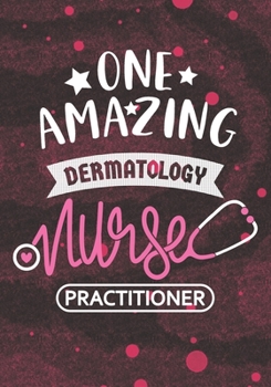 Paperback One Amazing Dermatology Nurse Practitioner: Blank Lined Journal Notebook for Dermatology Nurse Practitioner, RN student Dermatologic therapy Nurse Pra Book