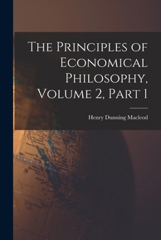 Paperback The Principles of Economical Philosophy, Volume 2, part 1 Book