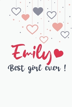 Emily Best Girl Ever GIFT IDEAS Creative Simple Color Notebook Gift for Girls with 120 Pages : Emily Girl Lined Notebook / Journal Gift, 6x9, Soft Cover, Matte Finish, BlushNotes Special Design