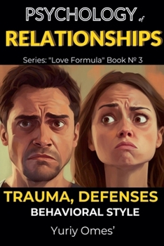 Psychology of Relationships: Trauma, Defenses, Behavioral Style (Love Formula)