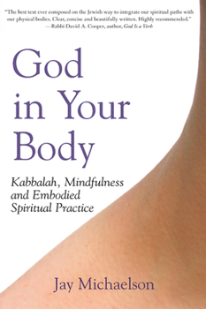 Paperback God in Your Body: Kabbalah, Mindfulness and Embodied Spiritual Practice Book