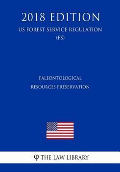 Paperback Paleontological Resources Preservation (US Forest Service Regulation) (FS) (2018 Edition) Book