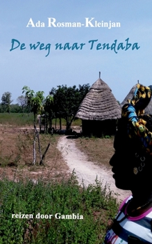 Paperback De weg naar Tendaba: reizen door Gambia [Dutch] Book