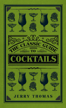 Hardcover The Classic Guide to Cocktails Book