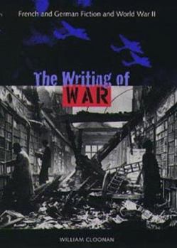 The Writing of War: French and German Fiction and World War 2 (Crosscurrents)
