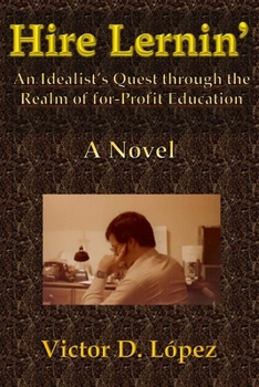 Paperback Hire Lernin': An Idealist's Quest Through the Realm of for-Profit Education Book