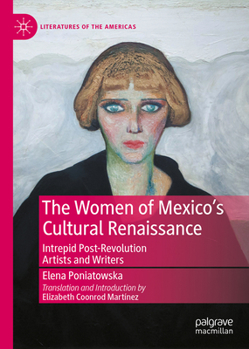 Hardcover The Women of Mexico's Cultural Renaissance: Intrepid Post-Revolution Artists and Writers Book