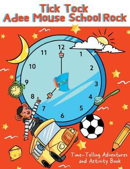 Paperback Tick Tock Adee Mouse School Rock Time-Telling Adventures & Activity Book