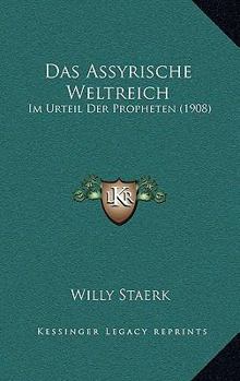 Paperback Das Assyrische Weltreich: Im Urteil Der Propheten (1908) [German] Book