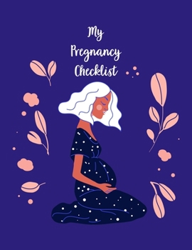 Paperback My Pregnancy Checklist: A Notebook Journal For The Expectant Mother Book