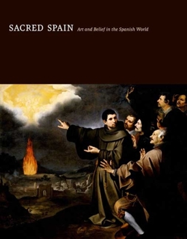 Hardcover Sacred Spain: Art and Belief in the Spanish World Book